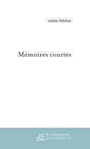 Couverture du livre « Memoires courtes » de Joelle Petillot aux éditions Le Manuscrit