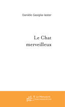 Couverture du livre « Le chat merveilleux » de Gasiglia-Laster D. aux éditions Le Manuscrit