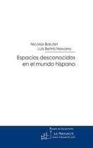 Couverture du livre « Espacios desconocidos en el mundo hispano » de Nicolas Balutet aux éditions Le Manuscrit