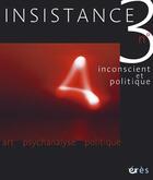 Couverture du livre « Revue Insistance ; insistance t.3 ; inconscient et politique » de  aux éditions Eres