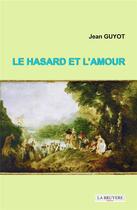 Couverture du livre « Le hasard et l'amour » de Jean Guyot aux éditions La Bruyere