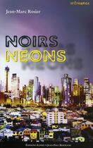 Couverture du livre « Noirs néons » de Jean-Maurice Rosier aux éditions Alphee.jean-paul Bertrand