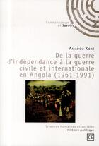 Couverture du livre « De la guerre d'indépendance à la guerre civile et internationale en Angola (1961-1991) » de Amadou Kone aux éditions Connaissances Et Savoirs