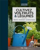 Couverture du livre « Cultivez vos fruits et legumes - l'atelier d'hugo » de Simon Akeroyd aux éditions Hugo Image