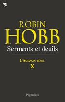 Couverture du livre « L'assassin royal t.10 ; serments et deuils » de Robin Hobb aux éditions Pygmalion