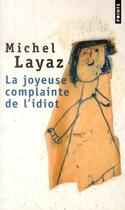 Couverture du livre « La joyeuse complainte de l'idiot » de Michel Layaz aux éditions Points