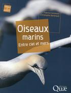 Couverture du livre « Oiseaux marins ; entre ciel et mers » de Fabrice Genevois et Christophe Barbraud aux éditions Quae