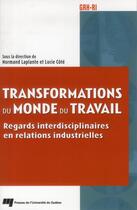 Couverture du livre « Transformations du monde du travail » de Normand Laplante et Lucie Cote aux éditions Pu De Quebec