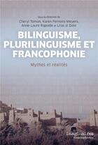 Couverture du livre « Bilinguisme, plurilinguisme et francophonie : mythes et réalités » de Cheryl Toman et Collectif et Lilas Al Dakr et Karen Ferreira-Meyers et Anne-Laure Rigeade aux éditions Pu De Montreal