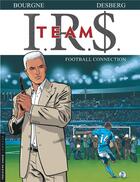 Couverture du livre « I.R.S. - team Tome 1 : football connection » de Marc Bourgne et Stephen Desberg aux éditions Lombard