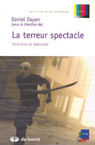 Couverture du livre « La terreur spectacle - terrorisme et television » de Daniel Dayan aux éditions De Boeck Superieur