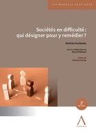 Couverture du livre « Sociétés en difficulté : qui désigner pour y remédier ? (2e édition) » de Nicholas Ouchinsky aux éditions Anthemis