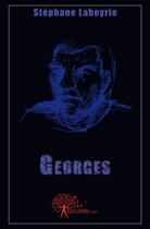 Couverture du livre « Georges » de Labeyrie Stephane aux éditions Edilivre
