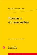 Couverture du livre « Romans et nouvelles » de Madame De La Fayette aux éditions Classiques Garnier
