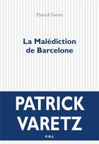 Couverture du livre « La malédiction de Barcelone » de Patrick Varetz aux éditions P.o.l