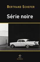 Couverture du livre « Série noire » de Schefer/Bertrand aux éditions P.o.l