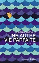 Couverture du livre « Une autre vie parfaite » de Julien Bouissoux aux éditions L'age D'homme