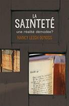 Couverture du livre « La sainteté ; une réalité démodée ? » de Nancy Leigh Demoss aux éditions La Maison De La Bible