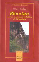 Couverture du livre « Le Bouthan - dernier royaume boudhiste de l'Himalaya » de Thierry Mathou aux éditions Kailash