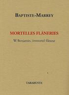 Couverture du livre « Mortelles flâneries » de Baptiste-Marrey aux éditions Tarabuste