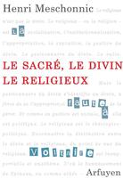 Couverture du livre « Le sacré, le divin, le religieux » de Henri Meschonnic aux éditions Arfuyen