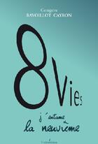 Couverture du livre « 8 vies... j'entame la neuvième » de Georgette Bavoillot aux éditions Francois Baudez