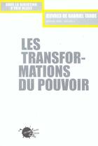 Couverture du livre « Oeuvres, t. 2, vol. 2, les transformations du pouvoir » de Gabriel Tarde aux éditions Empecheurs De Penser En Rond