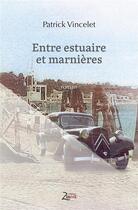 Couverture du livre « Entre estuaire et marnières » de Patrick Vincelet aux éditions Zinedi