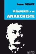 Couverture du livre « Mémoires d'un anarchiste (1880-1920) » de Jean Grave aux éditions Sextant