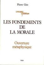 Couverture du livre « Les fondements de la morale » de Pierre Gire aux éditions Tequi