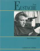Couverture du livre « Jean Eustache » de Alain Philippon aux éditions Cahiers Du Cinema