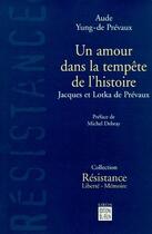 Couverture du livre « Un amour dans la tempête de l'histoire ; Jacques et Lotka de Prévaux » de Aude Yung-De Prevaux aux éditions Felin