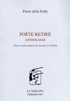 Couverture du livre « Poète retiré ; anthologie » de Pierre Della Faille aux éditions Taillis Pre