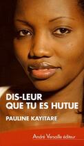 Couverture du livre « Tu leur diras que tu es Hutue » de Pauline Kayitare aux éditions Andre Versaille