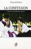 Couverture du livre « La confession, enfin je comprends mieux » de Desthieux Pasca aux éditions Saint Augustin
