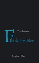 Couverture du livre « Fils de perdition » de Yves Laplace aux éditions Éditions De L'aire
