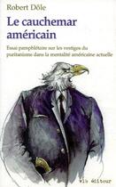 Couverture du livre « Le cauchemar américain ; essai pamphlétaire sur les vestiges du puritanisme dans la mentalité américaine actuelle » de Robert Dole aux éditions Editions De L'homme