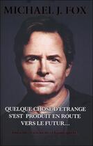 Couverture du livre « Quelque chose d'étrange s'est produit en route vers le futur... » de Michael J. Fox aux éditions Ada