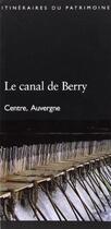 Couverture du livre « Canal de berry (le) n 239 » de Inventaire Du Patrim aux éditions Lieux Dits