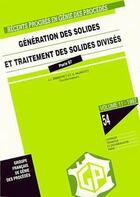 Couverture du livre « Récents progrès en génie des procédés. Vol 11. N°54 : Génération des solides et traitement des solides divisés » de Gfgp aux éditions Societe Francaise De Genie Des Procedes