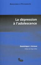 Couverture du livre « Depression a l'adolescence (la) » de Arnoux D.J. aux éditions In Press