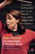 Couverture du livre « La musique à mains nues » de Claire Gibault aux éditions L'iconoclaste