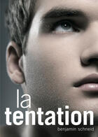 Couverture du livre « La tentation » de Benjamin Schneid aux éditions Textes Gais