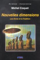 Couverture du livre « Nouvelles dimensions ; les ovnis et la tradition » de Michel Coquet aux éditions Jmg