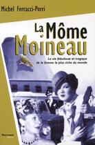 Couverture du livre « La môme moineau ; la vie fabuleuse et tragique de la femme la plus riche du monde » de Ferracci+Porri-M aux éditions Normant