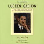 Couverture du livre « Lucien Gachon ; le pédagogue de la ruralité » de Jean-Luc Zaremba aux éditions Montmarie