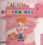 Couverture du livre « Je déteste les contraires ! » de Herve Mineur aux éditions Airvey