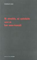 Couverture du livre « Ni révoltés, ni satisfaits ; les sans-travail » de Charles Gide aux éditions D'ores Et Deja