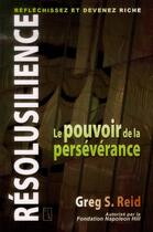 Couverture du livre « Résolusilience ; le pouvoir de la persévérance » de Greg S. Reid aux éditions Tresor Cache