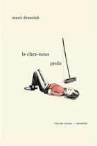 Couverture du livre « Le chez-nous perdu » de Denesiuk Marci aux éditions L'oie De Cravan